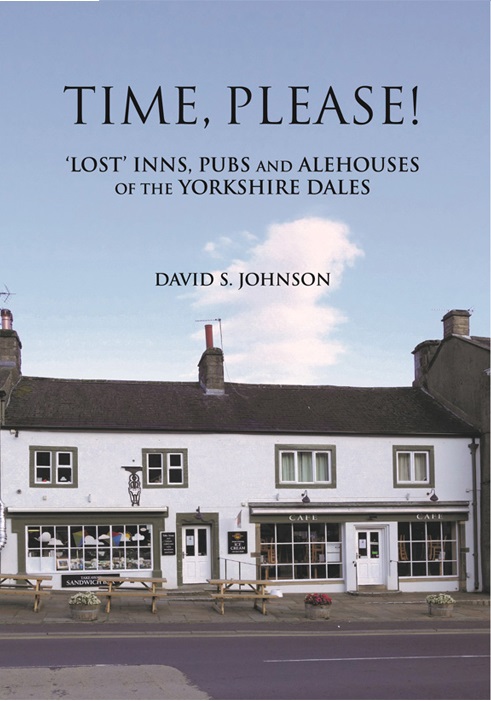 Time Please! 'Lost' Inns, Pubs and Alehouses of the Yorkshire Dales